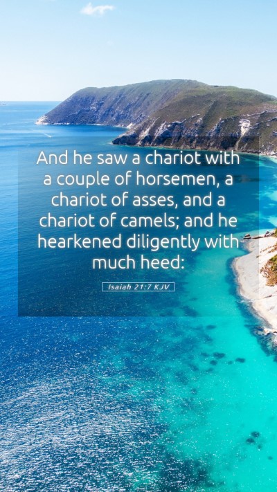 Picture 05 - Isaiah 21:7 KJV Mobile Phone Wallpaper - And he saw a chariot with a couple of horsemen, a - Mobile Bible Verse Wallpaper