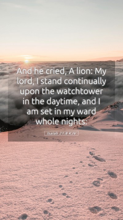 Picture 05 - Isaiah 21:8 KJV Mobile Phone Wallpaper - And he cried, A lion: My lord, I stand - Mobile Bible Verse Wallpaper