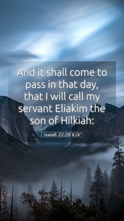 Picture 05 - Isaiah 22:20 KJV Mobile Phone Wallpaper - And it shall come to pass in that day, that I - Mobile Bible Verse Wallpaper
