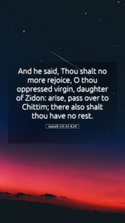 Picture 05 - Isaiah 23:12 KJV Mobile Phone Wallpaper - And he said, Thou shalt no more rejoice, O thou - Mobile Bible Verse Wallpaper