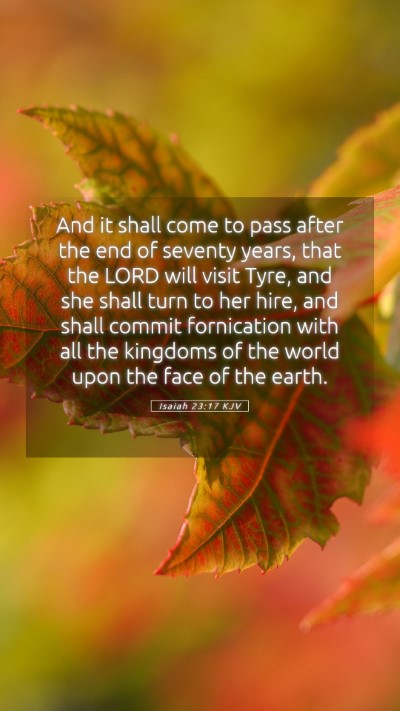 Picture 05 - Isaiah 23:17 KJV Mobile Phone Wallpaper - And it shall come to pass after the end of - Mobile Bible Verse Wallpaper