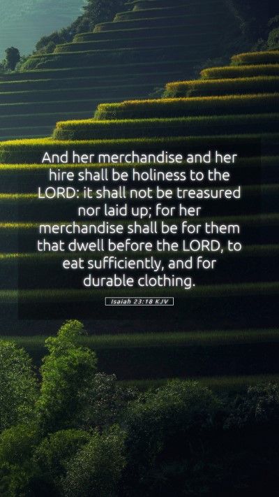 Picture 05 - Isaiah 23:18 KJV Mobile Phone Wallpaper - And her merchandise and her hire shall be - Mobile Bible Verse Wallpaper