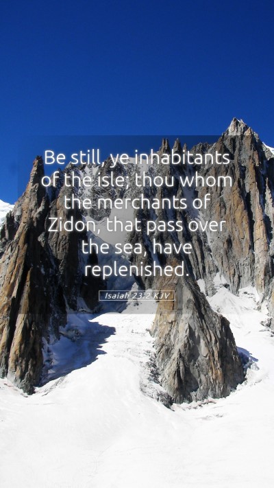 Picture 05 - Isaiah 23:2 KJV Mobile Phone Wallpaper - Be still, ye inhabitants of the isle; thou whom - Mobile Bible Verse Wallpaper