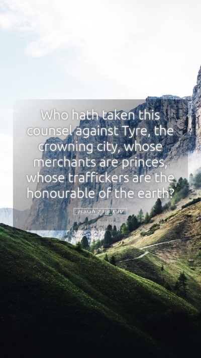 Picture 05 - Isaiah 23:8 KJV Mobile Phone Wallpaper - Who hath taken this counsel against Tyre, the - Mobile Bible Verse Wallpaper