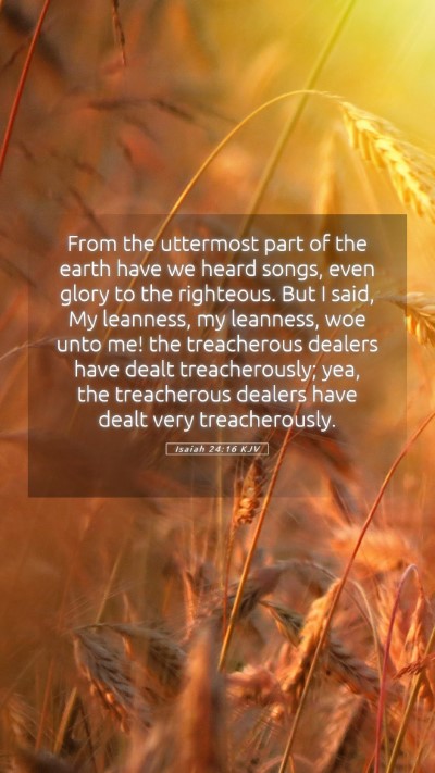 Picture 05 - Isaiah 24:16 KJV Mobile Phone Wallpaper - From the uttermost part of the earth have we - Mobile Bible Verse Wallpaper
