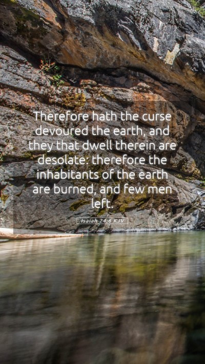 Picture 05 - Isaiah 24:6 KJV Mobile Phone Wallpaper - Therefore hath the curse devoured the earth, and - Mobile Bible Verse Wallpaper