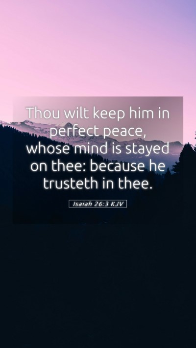 Picture 05 - Isaiah 26:3 KJV Mobile Phone Wallpaper - Thou wilt keep him in perfect peace, whose mind - Mobile Bible Verse Wallpaper