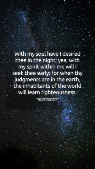 Picture 05 - Isaiah 26:9 KJV Mobile Phone Wallpaper - With my soul have I desired thee in the night; - Mobile Bible Verse Wallpaper