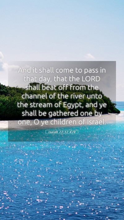 Picture 05 - Isaiah 27:12 KJV Mobile Phone Wallpaper - And it shall come to pass in that day, that the - Mobile Bible Verse Wallpaper