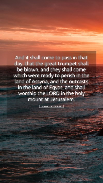 Picture 05 - Isaiah 27:13 KJV Mobile Phone Wallpaper - And it shall come to pass in that day, that the - Mobile Bible Verse Wallpaper