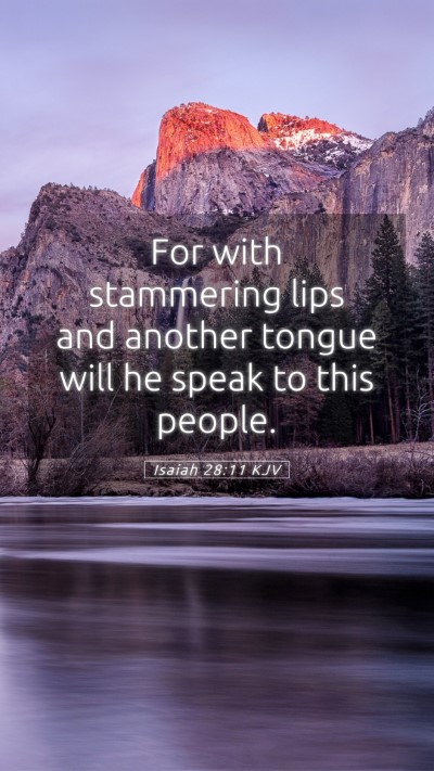 Picture 05 - Isaiah 28:11 KJV Mobile Phone Wallpaper - For with stammering lips and another tongue will - Mobile Bible Verse Wallpaper