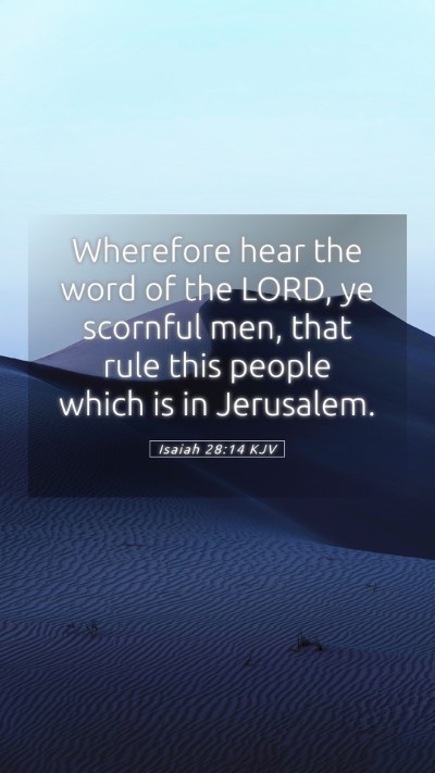 Picture 05 - Isaiah 28:14 KJV Mobile Phone Wallpaper - Wherefore hear the word of the LORD, ye scornful - Mobile Bible Verse Wallpaper