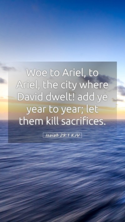 Picture 05 - Isaiah 29:1 KJV Mobile Phone Wallpaper - Woe to Ariel, to Ariel, the city where David - Mobile Bible Verse Wallpaper