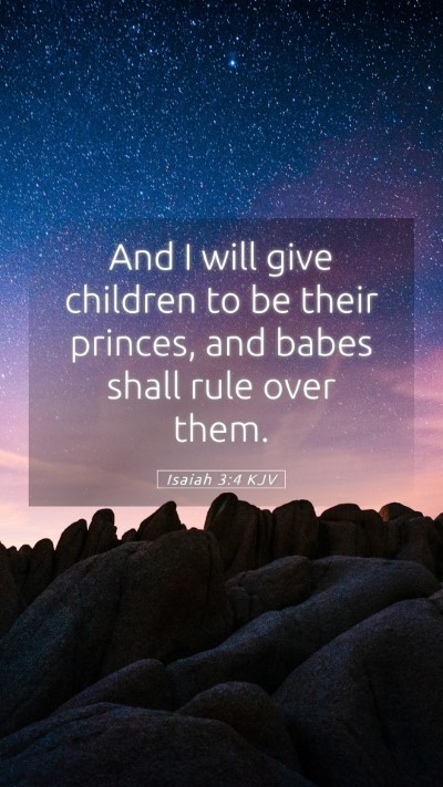 Picture 05 - Isaiah 3:4 KJV Mobile Phone Wallpaper - And I will give children to be their princes, and - Mobile Bible Verse Wallpaper