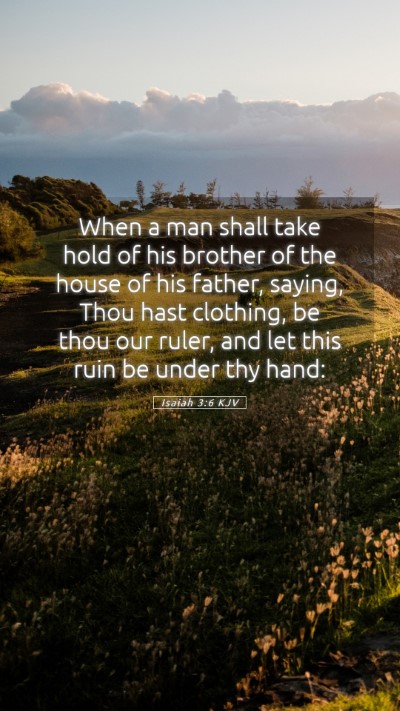 Picture 05 - Isaiah 3:6 KJV Mobile Phone Wallpaper - When a man shall take hold of his brother of the - Mobile Bible Verse Wallpaper