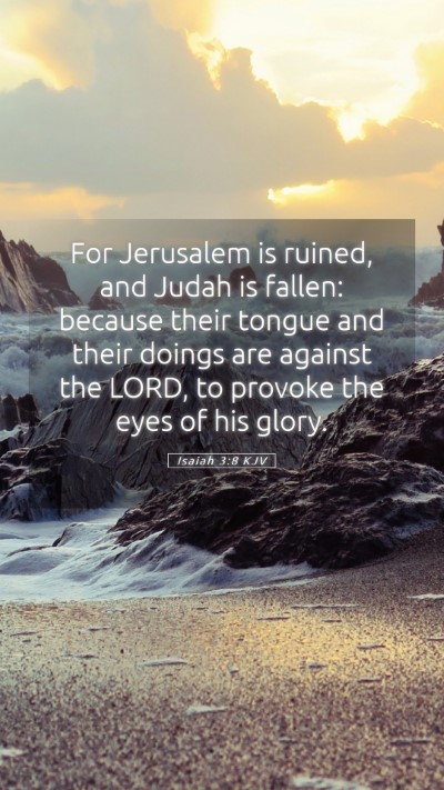 Picture 05 - Isaiah 3:8 KJV Mobile Phone Wallpaper - For Jerusalem is ruined, and Judah is fallen: - Mobile Bible Verse Wallpaper
