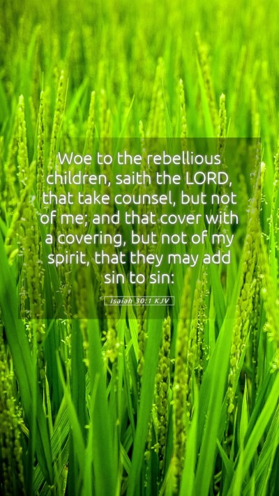 Picture 05 - Isaiah 30:1 KJV Mobile Phone Wallpaper - Woe to the rebellious children, saith the LORD, - Mobile Bible Verse Wallpaper