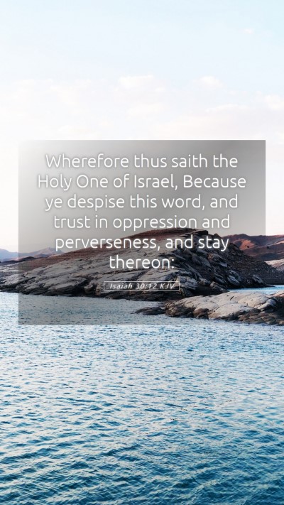 Picture 05 - Isaiah 30:12 KJV Mobile Phone Wallpaper - Wherefore thus saith the Holy One of Israel, - Mobile Bible Verse Wallpaper