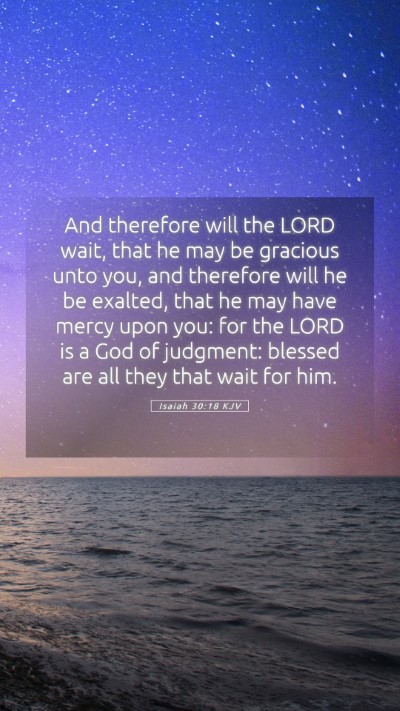 Picture 05 - Isaiah 30:18 KJV Mobile Phone Wallpaper - And therefore will the LORD wait, that he may be - Mobile Bible Verse Wallpaper