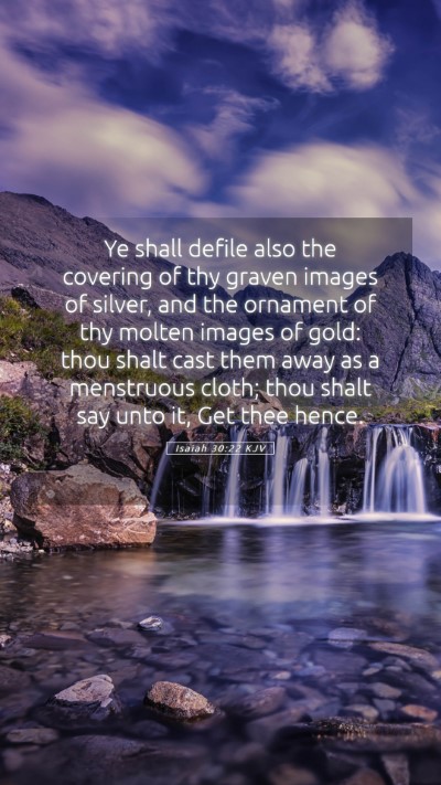 Picture 05 - Isaiah 30:22 KJV Mobile Phone Wallpaper - Ye shall defile also the covering of thy graven - Mobile Bible Verse Wallpaper