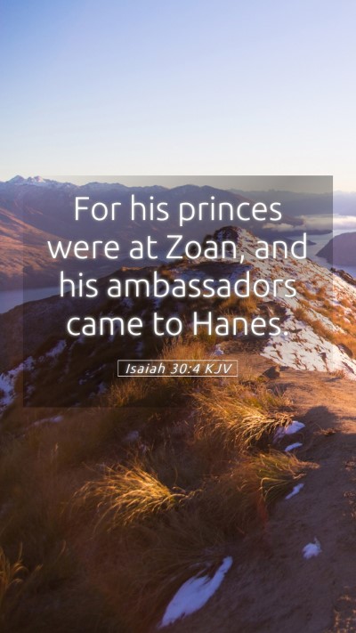 Picture 05 - Isaiah 30:4 KJV Mobile Phone Wallpaper - For his princes were at Zoan, and his ambassadors - Mobile Bible Verse Wallpaper