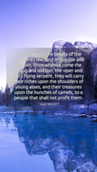 Picture 05 - Isaiah 30:6 KJV Mobile Phone Wallpaper - The burden of the beasts of the south: into the - Mobile Bible Verse Wallpaper