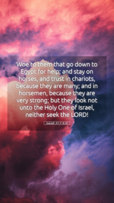 Picture 05 - Isaiah 31:1 KJV Mobile Phone Wallpaper - Woe to them that go down to Egypt for help; and - Mobile Bible Verse Wallpaper