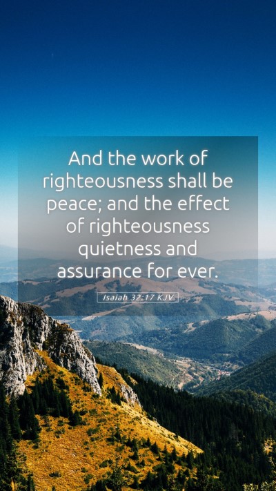 Picture 05 - Isaiah 32:17 KJV Mobile Phone Wallpaper - And the work of righteousness shall be peace; and - Mobile Bible Verse Wallpaper
