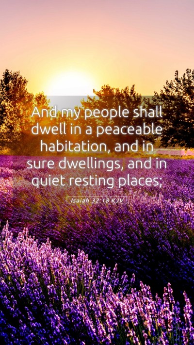 Picture 05 - Isaiah 32:18 KJV Mobile Phone Wallpaper - And my people shall dwell in a peaceable - Mobile Bible Verse Wallpaper