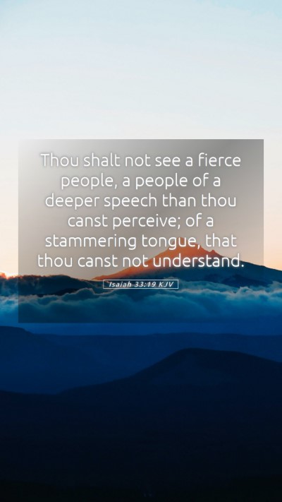 Picture 05 - Isaiah 33:19 KJV Mobile Phone Wallpaper - Thou shalt not see a fierce people, a people of a - Mobile Bible Verse Wallpaper
