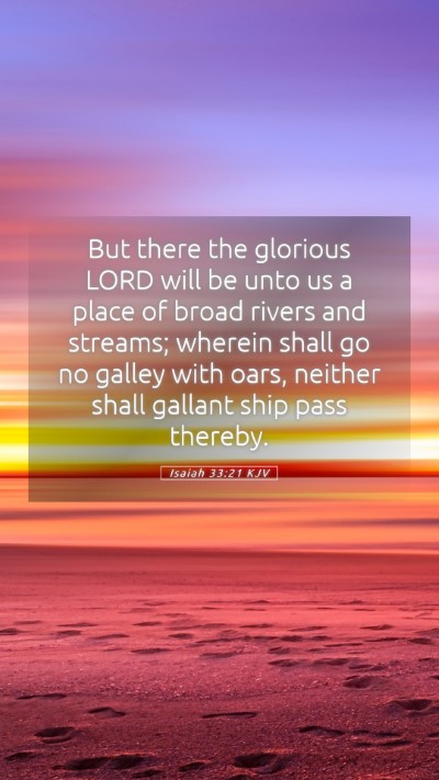 Picture 05 - Isaiah 33:21 KJV Mobile Phone Wallpaper - But there the glorious LORD will be unto us a - Mobile Bible Verse Wallpaper