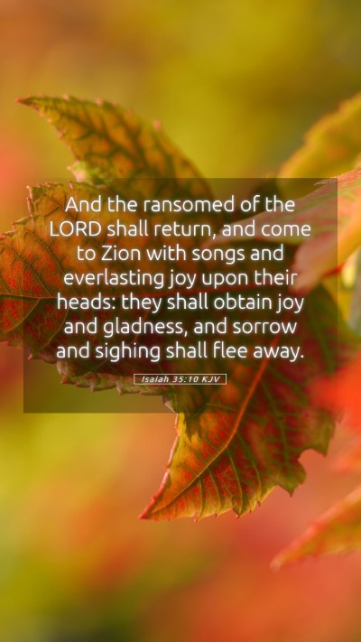 Picture 05 - Isaiah 35:10 KJV Mobile Phone Wallpaper - And the ransomed of the LORD shall return, and - Mobile Bible Verse Wallpaper