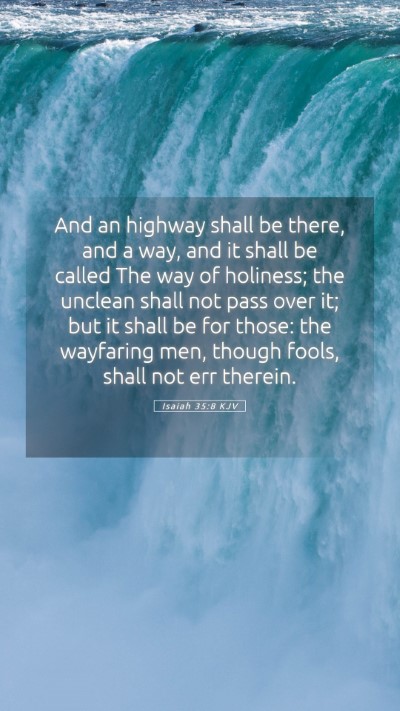 Picture 05 - Isaiah 35:8 KJV Mobile Phone Wallpaper - And an highway shall be there, and a way, and it - Mobile Bible Verse Wallpaper