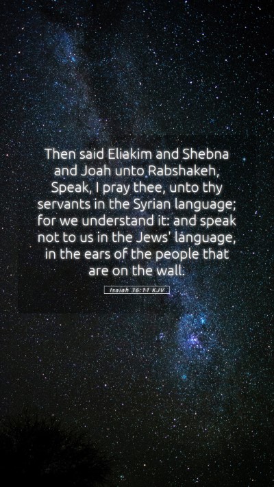 Picture 05 - Isaiah 36:11 KJV Mobile Phone Wallpaper - Then said Eliakim and Shebna and Joah unto - Mobile Bible Verse Wallpaper
