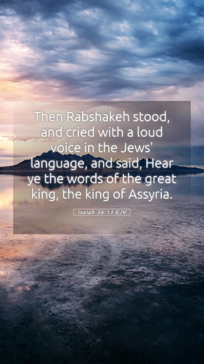 Picture 05 - Isaiah 36:13 KJV Mobile Phone Wallpaper - Then Rabshakeh stood, and cried with a loud voice - Mobile Bible Verse Wallpaper