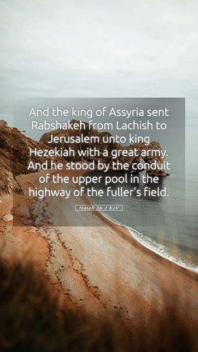 Picture 05 - Isaiah 36:2 KJV Mobile Phone Wallpaper - And the king of Assyria sent Rabshakeh from - Mobile Bible Verse Wallpaper