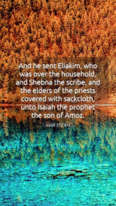 Picture 05 - Isaiah 37:2 KJV Mobile Phone Wallpaper - And he sent Eliakim, who was over the household, - Mobile Bible Verse Wallpaper