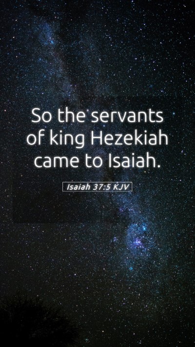 Picture 05 - Isaiah 37:5 KJV Mobile Phone Wallpaper - So the servants of king Hezekiah came to - Mobile Bible Verse Wallpaper