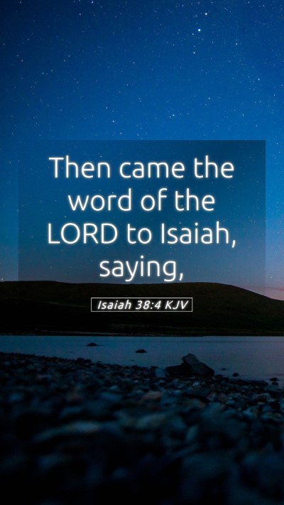 Picture 05 - Isaiah 38:4 KJV Mobile Phone Wallpaper - Then came the word of the LORD to Isaiah, - Mobile Bible Verse Wallpaper