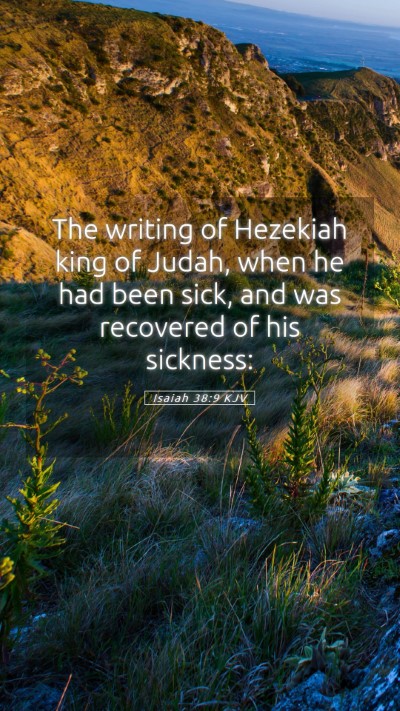 Picture 05 - Isaiah 38:9 KJV Mobile Phone Wallpaper - The writing of Hezekiah king of Judah, when he - Mobile Bible Verse Wallpaper