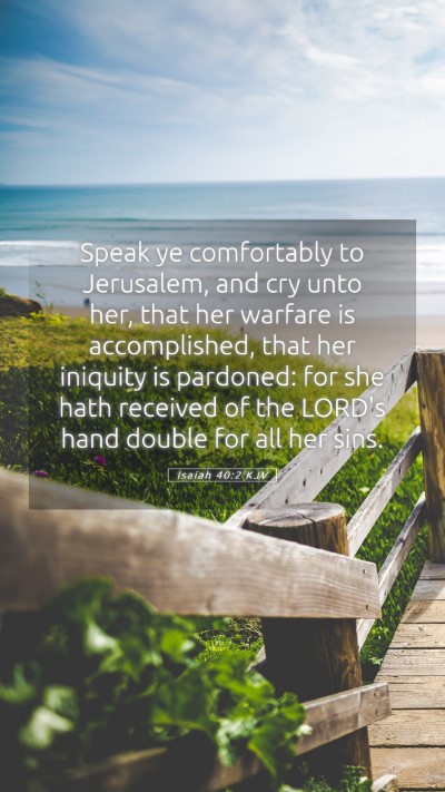 Picture 05 - Isaiah 40:2 KJV Mobile Phone Wallpaper - Speak ye comfortably to Jerusalem, and cry unto - Mobile Bible Verse Wallpaper