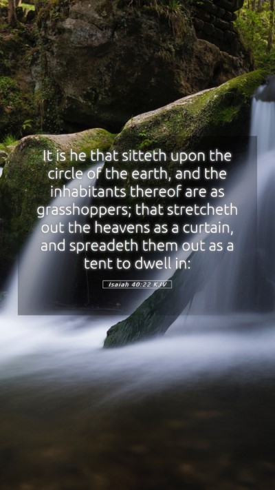 Picture 05 - Isaiah 40:22 KJV Mobile Phone Wallpaper - It is he that sitteth upon the circle of the - Mobile Bible Verse Wallpaper