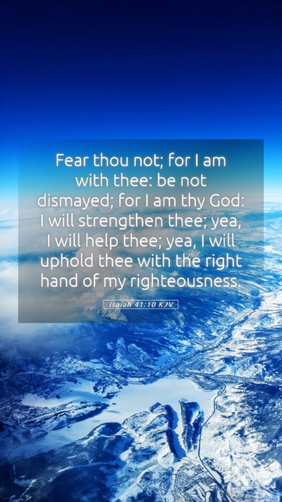 Picture 05 - Isaiah 41:10 KJV Mobile Phone Wallpaper - Fear thou not; for I am with thee: be not - Mobile Bible Verse Wallpaper