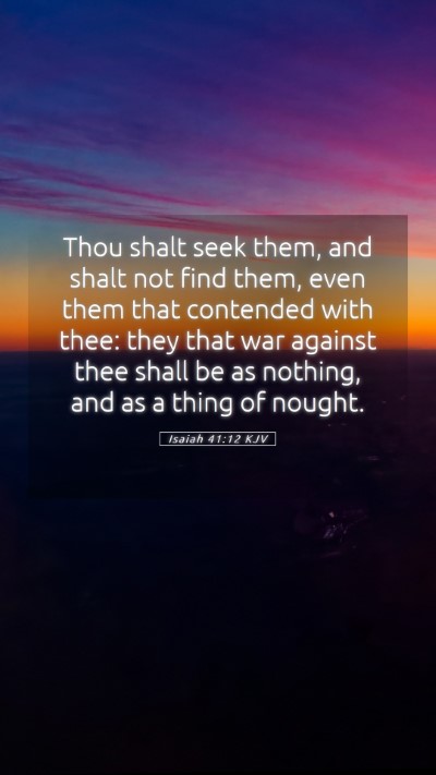 Picture 05 - Isaiah 41:12 KJV Mobile Phone Wallpaper - Thou shalt seek them, and shalt not find them, - Mobile Bible Verse Wallpaper