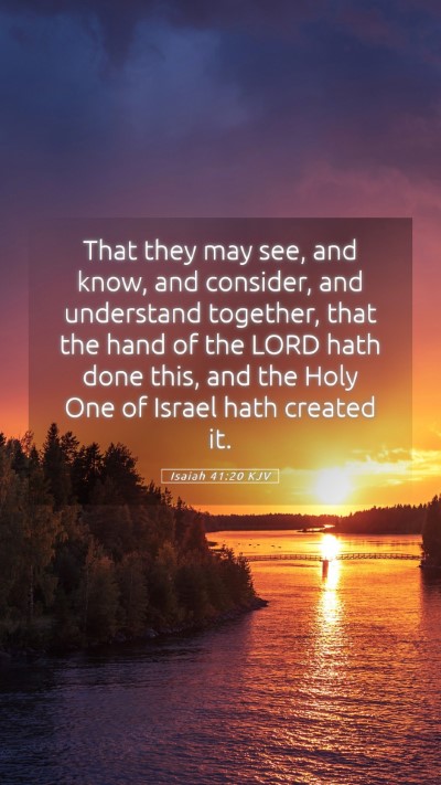 Picture 05 - Isaiah 41:20 KJV Mobile Phone Wallpaper - That they may see, and know, and consider, and - Mobile Bible Verse Wallpaper
