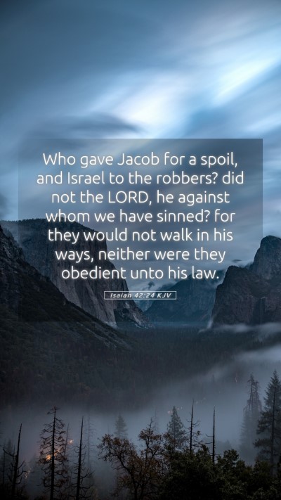 Picture 05 - Isaiah 42:24 KJV Mobile Phone Wallpaper - Who gave Jacob for a spoil, and Israel to the - Mobile Bible Verse Wallpaper