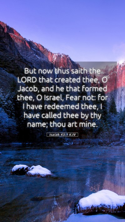 Picture 05 - Isaiah 43:1 KJV Mobile Phone Wallpaper - But now thus saith the LORD that created thee, O - Mobile Bible Verse Wallpaper