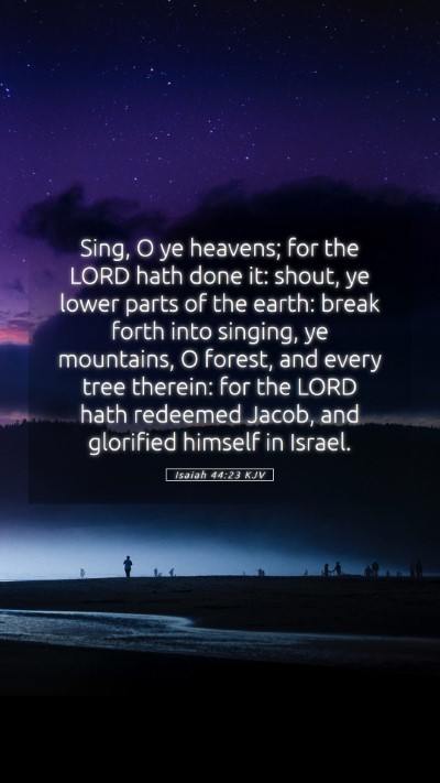 Picture 05 - Isaiah 44:23 KJV Mobile Phone Wallpaper - Sing, O ye heavens; for the LORD hath done it: - Mobile Bible Verse Wallpaper