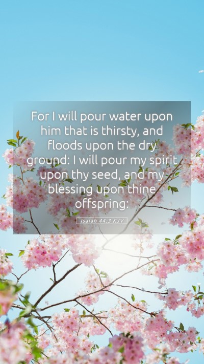 Picture 05 - Isaiah 44:3 KJV Mobile Phone Wallpaper - For I will pour water upon him that is thirsty, - Mobile Bible Verse Wallpaper