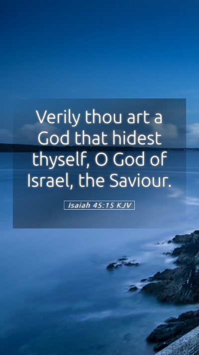 Picture 05 - Isaiah 45:15 KJV Mobile Phone Wallpaper - Verily thou art a God that hidest thyself, O God - Mobile Bible Verse Wallpaper